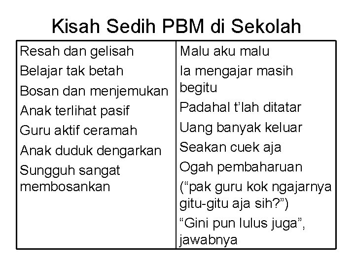 Kisah Sedih PBM di Sekolah Resah dan gelisah Belajar tak betah Bosan dan menjemukan