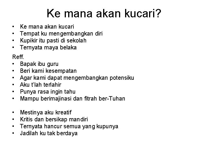 Ke mana akan kucari? • • Ke mana akan kucari Tempat ku mengembangkan diri