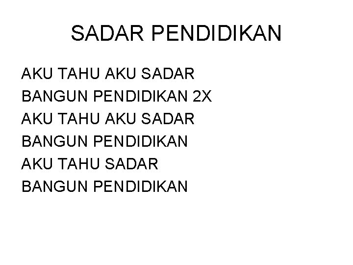 SADAR PENDIDIKAN AKU TAHU AKU SADAR BANGUN PENDIDIKAN 2 X AKU TAHU AKU SADAR