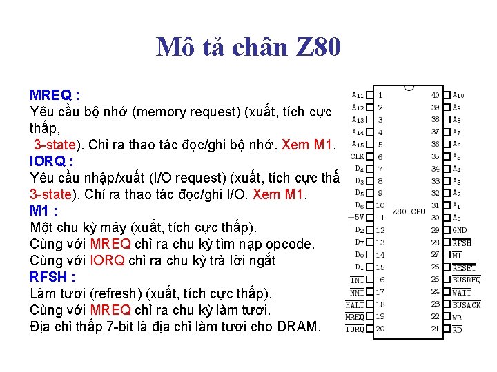 Mô tả chân Z 80 MREQ : Yêu cầu bộ nhớ (memory request) (xuất,