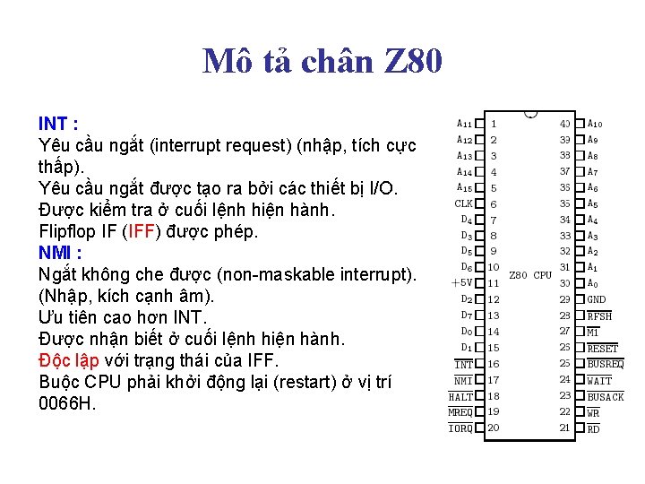 Mô tả chân Z 80 INT : Yêu cầu ngắt (interrupt request) (nhập, tích