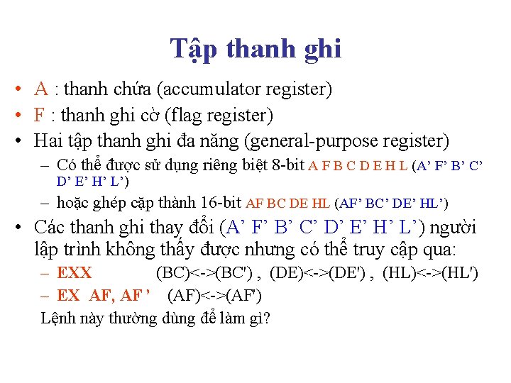 Tập thanh ghi • A : thanh chứa (accumulator register) • F : thanh