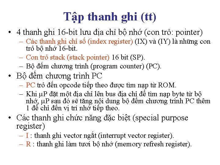 Tập thanh ghi (tt) • 4 thanh ghi 16 -bit lưu địa chỉ bộ