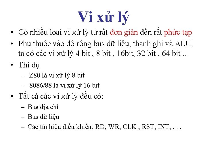 Vi xử lý • Có nhiều lọai vi xử lý từ rất đơn giản