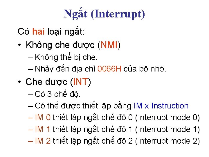 Ngắt (Interrupt) Có hai loại ngắt: • Không che được (NMI) – Không thể