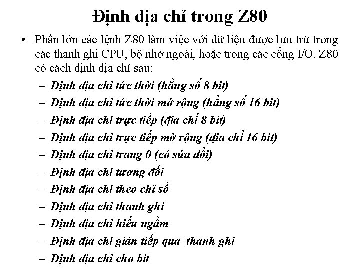 Định địa chỉ trong Z 80 • Phần lớn các lệnh Z 80 làm