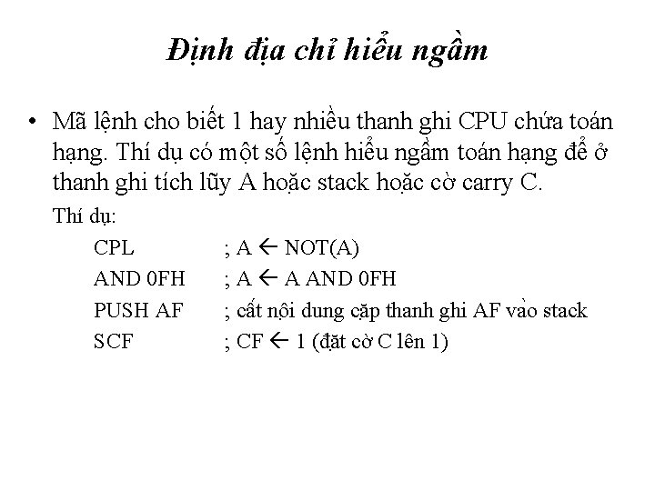 Định địa chỉ hiểu ngầm • Mã lệnh cho biết 1 hay nhiều thanh