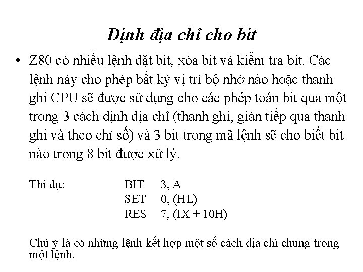 Định địa chỉ cho bit • Z 80 có nhiều lệnh đặt bit, xóa