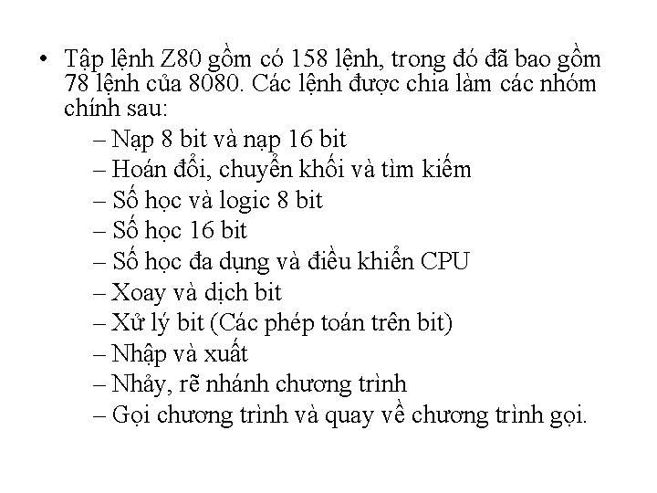  • Tập lệnh Z 80 gồm có 158 lệnh, trong đó đã bao