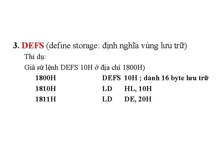 3. DEFS (define storage: định nghĩa vùng lưu trữ) Thí dụ: Giả sử lệnh