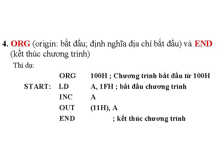 4. ORG (origin: bắt đầu; định nghĩa địa chỉ bắt đầu) và END (kết