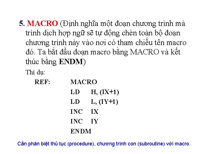 5. MACRO (Định nghĩa một đoạn chương trình mà trình dịch hợp ngữ sẽ