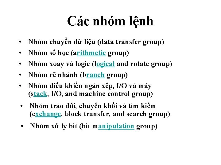 Các nhóm lệnh • • • Nhóm chuyển dữ liệu (data transfer group) Nhóm