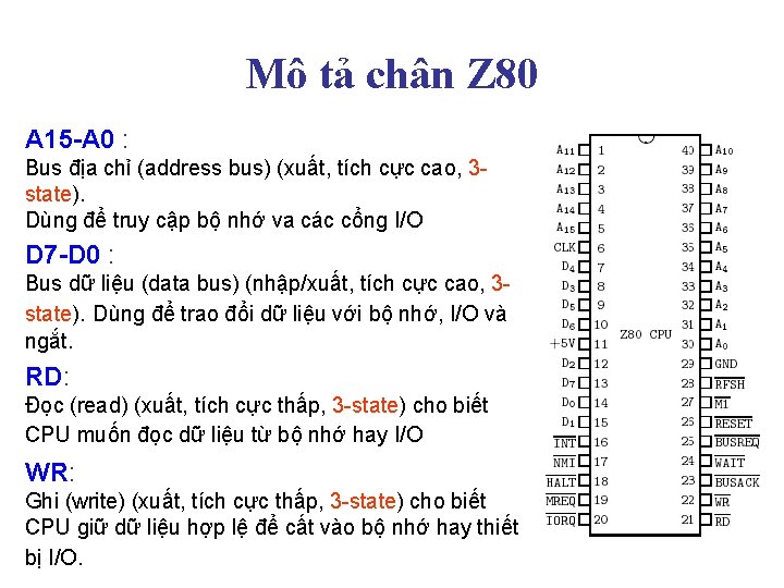 Mô tả chân Z 80 A 15 -A 0 : Bus địa chỉ (address