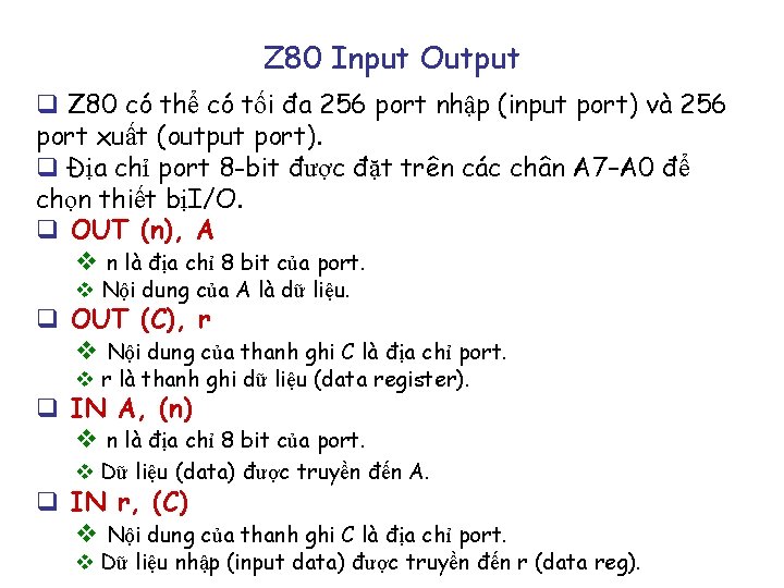 Z 80 Input Output q Z 80 có thể có tối đa 256 port