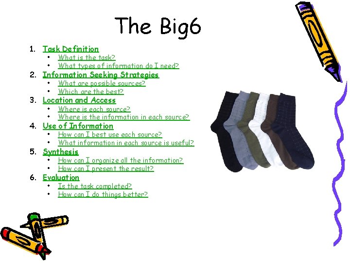 The Big 6 1. Task Definition • • What is the task? What types