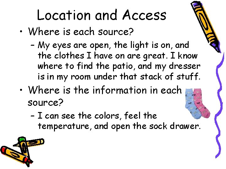 Location and Access • Where is each source? – My eyes are open, the
