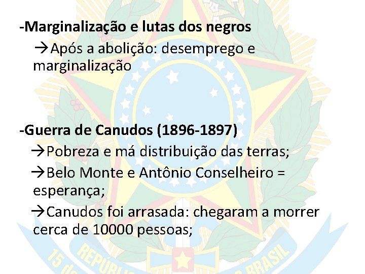 -Marginalização e lutas dos negros Após a abolição: desemprego e marginalização -Guerra de Canudos