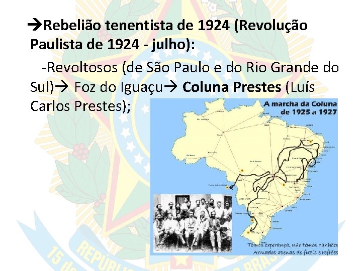  Rebelião tenentista de 1924 (Revolução Paulista de 1924 - julho): -Revoltosos (de São