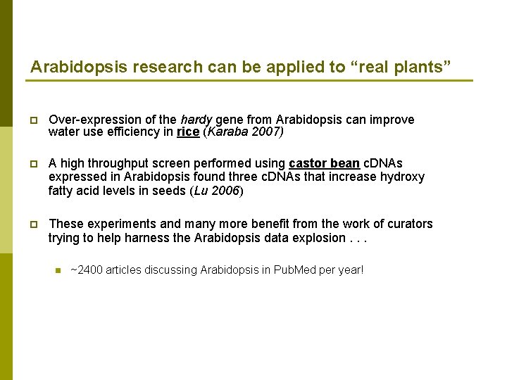 Arabidopsis research can be applied to “real plants” p Over-expression of the hardy gene