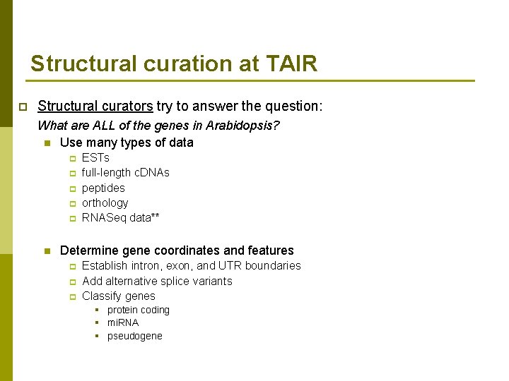 Structural curation at TAIR p Structural curators try to answer the question: What are