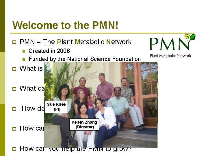 Welcome to the PMN! p PMN = The Plant Metabolic Network n n Created