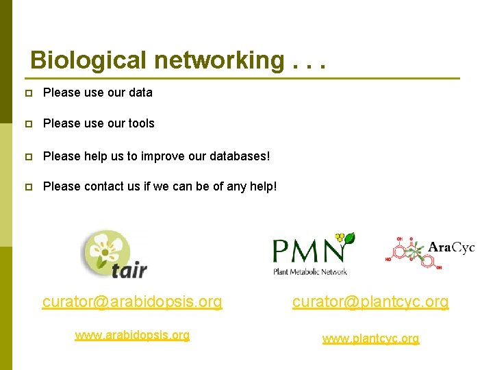 Biological networking. . . p Please use our data p Please use our tools