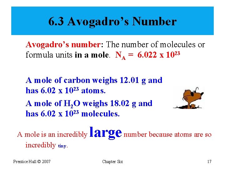6. 3 Avogadro’s Number Avogadro’s number: The number of molecules or formula units in