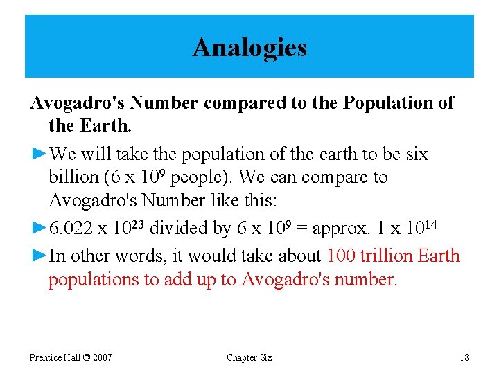 Analogies Avogadro's Number compared to the Population of the Earth. ►We will take the