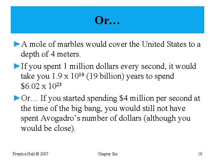Or… ►A mole of marbles would cover the United States to a depth of