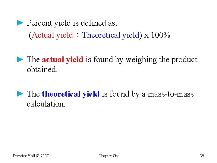 ► Percent yield is defined as: (Actual yield ÷ Theoretical yield) x 100% ►