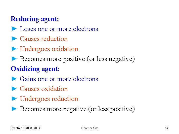 Reducing agent: ► Loses one or more electrons ► Causes reduction ► Undergoes oxidation
