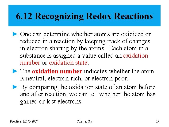 6. 12 Recognizing Redox Reactions ► One can determine whether atoms are oxidized or