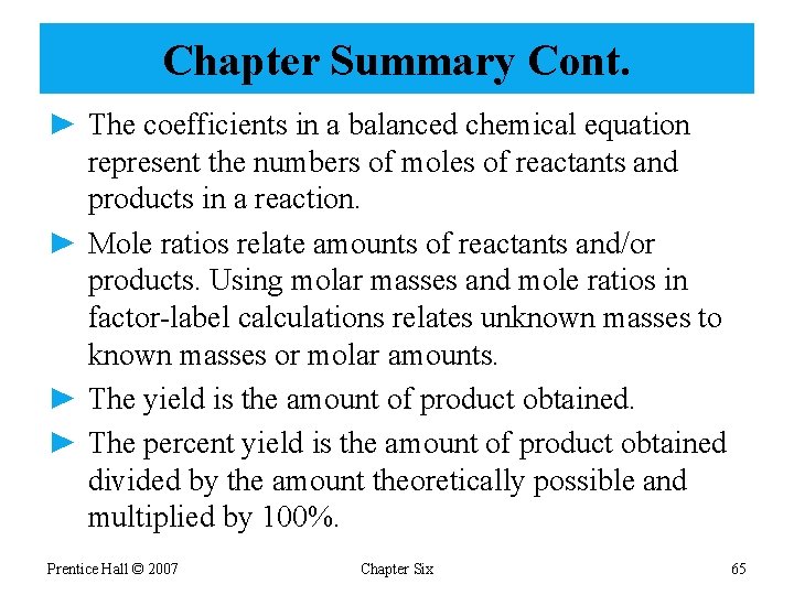 Chapter Summary Cont. ► The coefficients in a balanced chemical equation represent the numbers