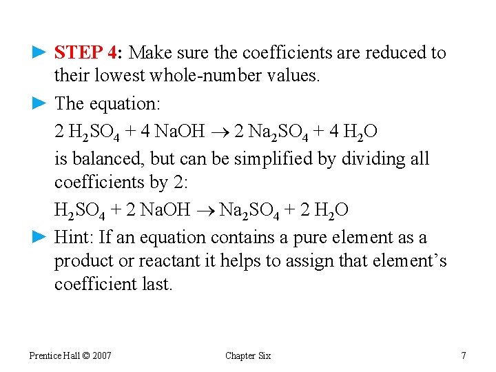 ► STEP 4: Make sure the coefficients are reduced to their lowest whole-number values.
