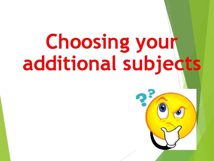 Choosing your additional subjects 