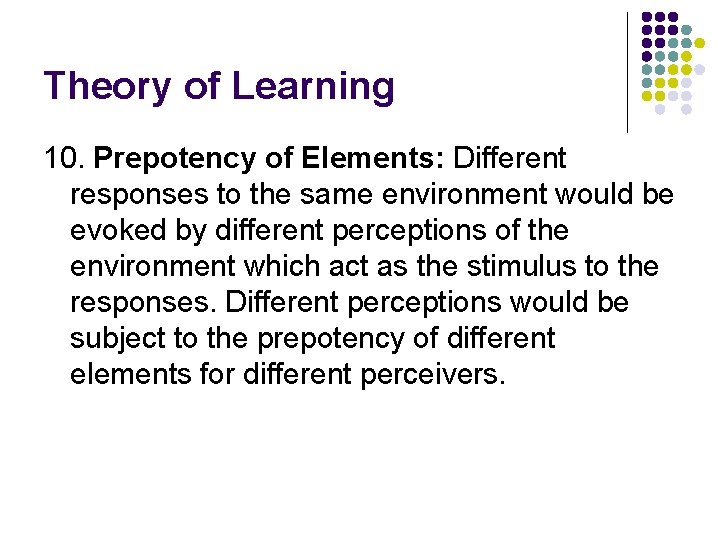 Theory of Learning 10. Prepotency of Elements: Different responses to the same environment would