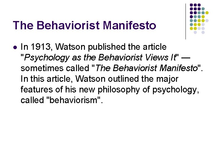 The Behaviorist Manifesto l In 1913, Watson published the article "Psychology as the Behaviorist