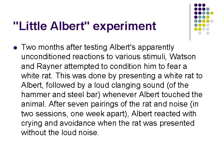 "Little Albert" experiment l Two months after testing Albert's apparently unconditioned reactions to various