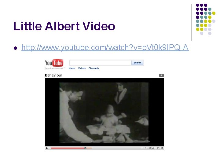 Little Albert Video l http: //www. youtube. com/watch? v=p. Vt 0 k 9 IPQ-A