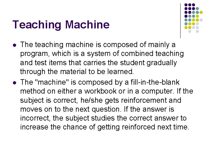 Teaching Machine l l The teaching machine is composed of mainly a program, which