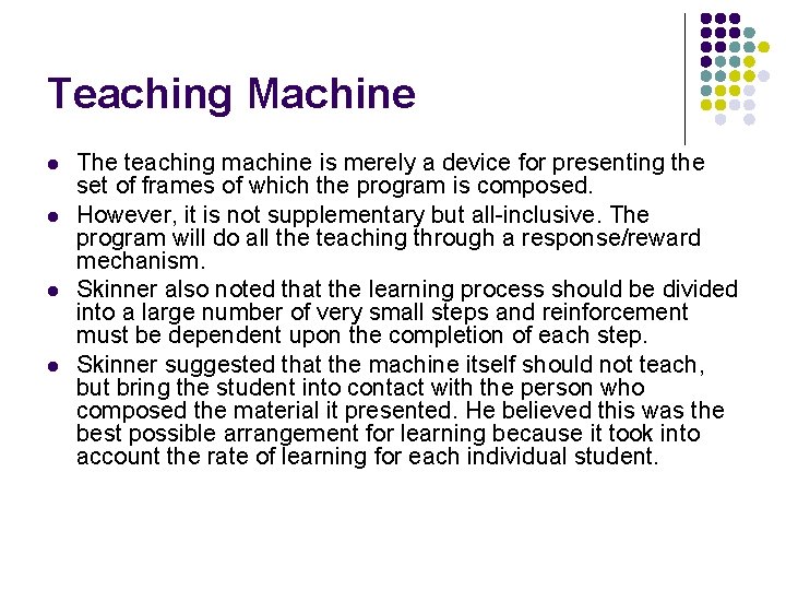 Teaching Machine l l The teaching machine is merely a device for presenting the