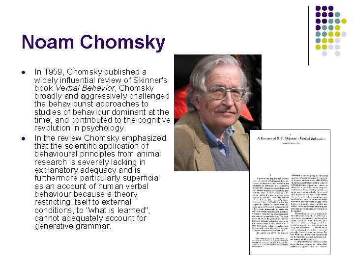 Noam Chomsky l l In 1959, Chomsky published a widely influential review of Skinner's