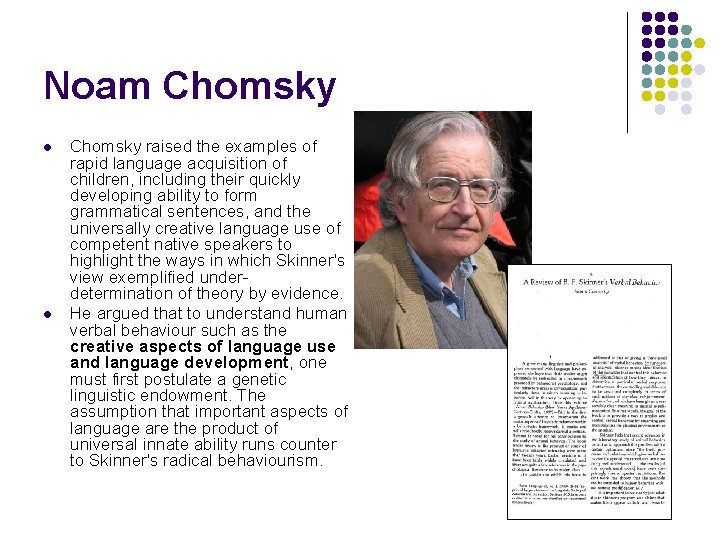 Noam Chomsky l l Chomsky raised the examples of rapid language acquisition of children,