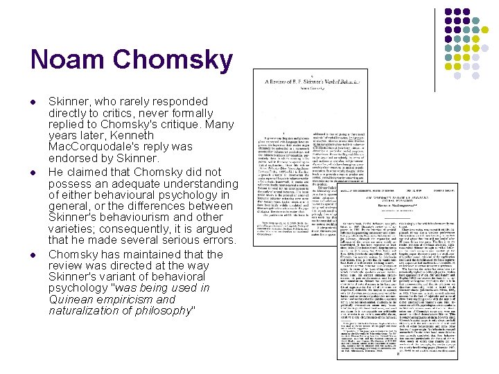 Noam Chomsky l l l Skinner, who rarely responded directly to critics, never formally