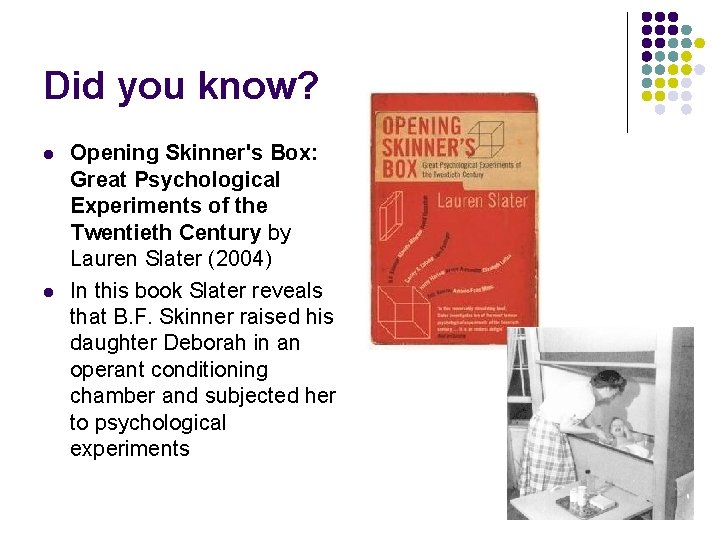 Did you know? l l Opening Skinner's Box: Great Psychological Experiments of the Twentieth