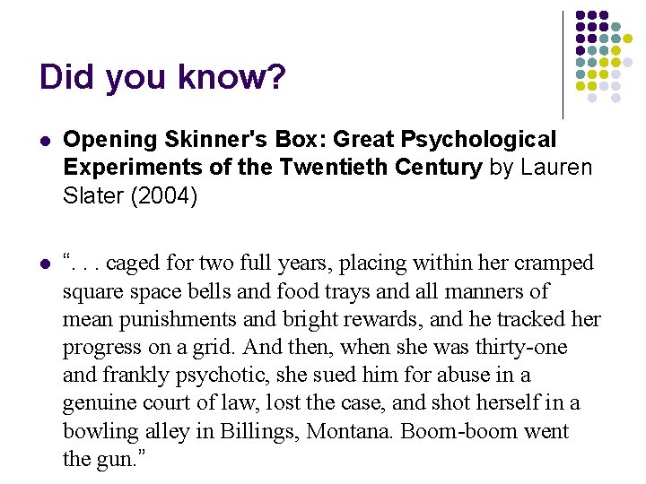 Did you know? l Opening Skinner's Box: Great Psychological Experiments of the Twentieth Century