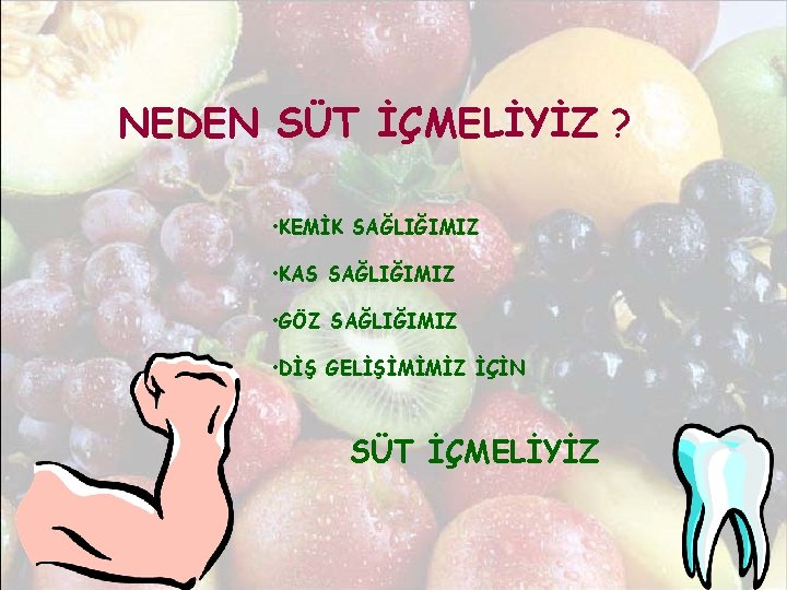 NEDEN SÜT İÇMELİYİZ ? • KEMİK SAĞLIĞIMIZ • KAS SAĞLIĞIMIZ • GÖZ SAĞLIĞIMIZ •