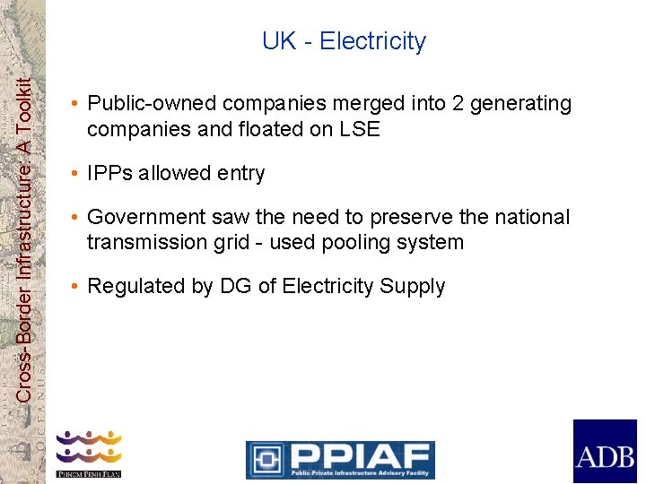 Cross-Border Infrastructure: A Toolkit UK - Electricity • Public-owned companies merged into 2 generating