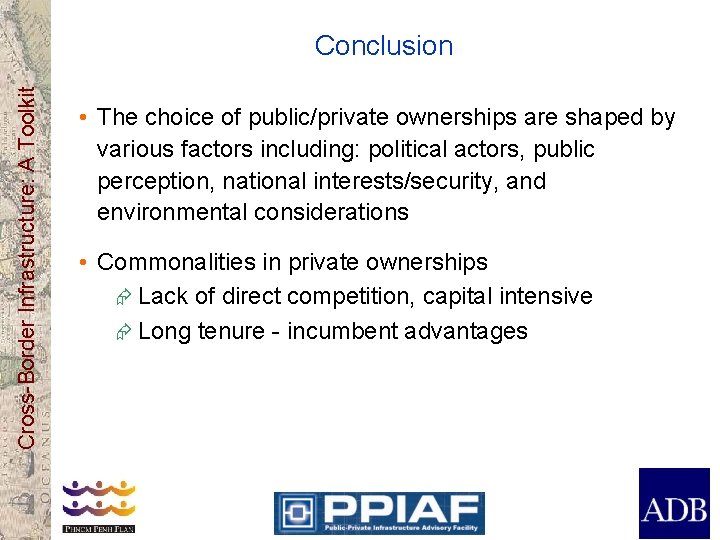 Cross-Border Infrastructure: A Toolkit Conclusion • The choice of public/private ownerships are shaped by